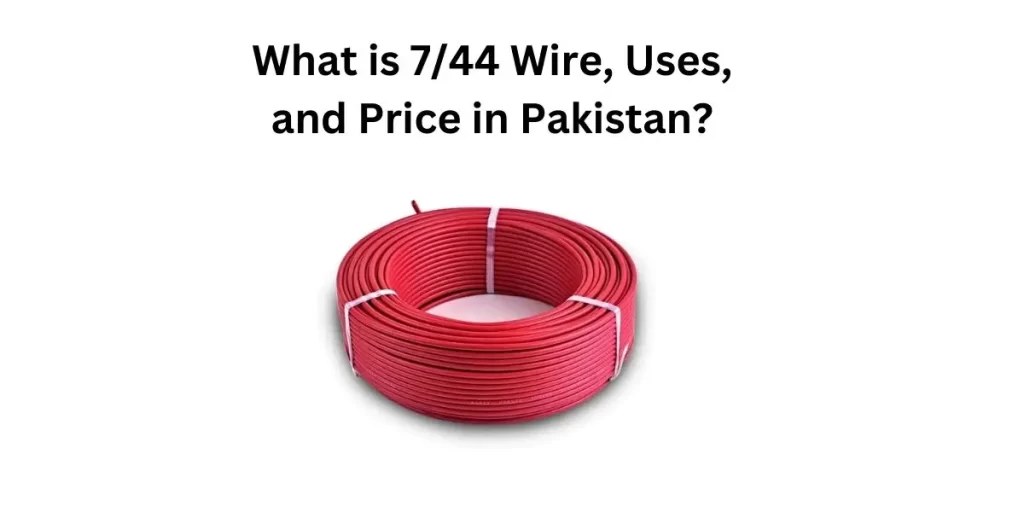 7 44 Wire in Pakistan